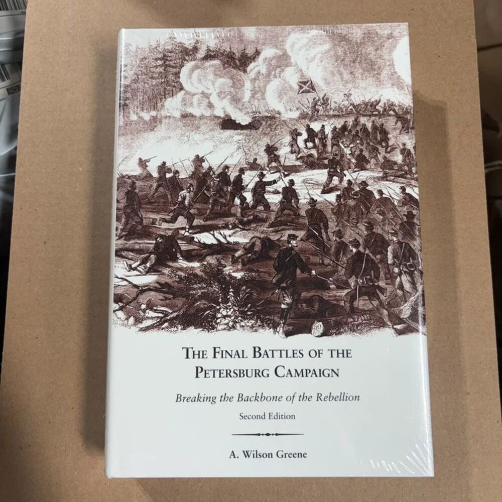 The Final Battles Of The Petersburg Campaign: Breaking The By A. Wilson Greene